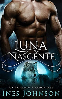 Luna Nascente: Un Romanzo Paranormale (Italian Edition)