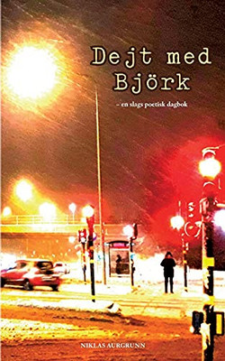 Dejt Med Björk: En Slags Poetisk Dagbok (Swedish Edition)