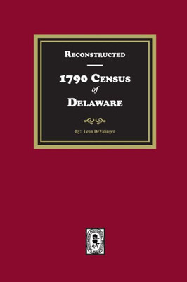 Reconstructed 1790 Census of Delaware