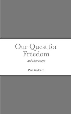 Our Quest for Freedom : And Other Essays