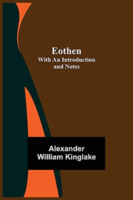 Eothen; With An Introduction And Notes