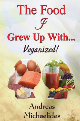 The Food I Grew Up With... : Veganized!
