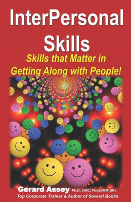 InterPersonal Skills : Skills that Matter in Getting Along with People!