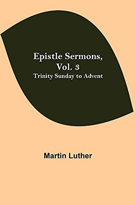 Epistle Sermons, Vol. 3: Trinity Sunday To Advent