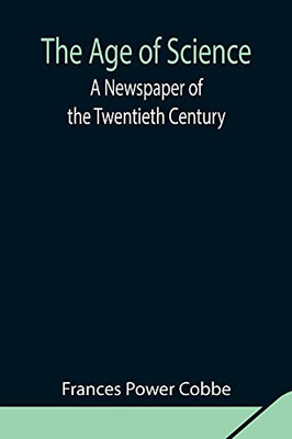 The Age Of Science: A Newspaper Of The Twentieth Century