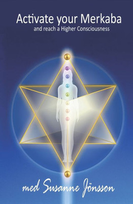 Activate Your Merkaba and Reach a Higher Consiousness