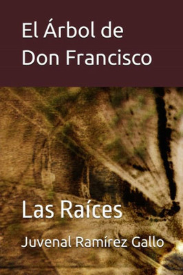 El Árbol de don Francisco : Las raíces