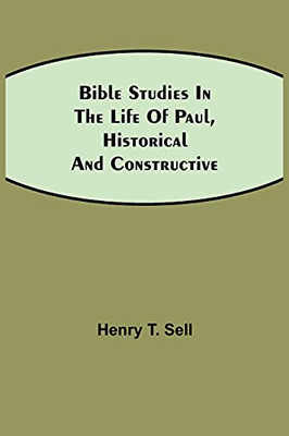 Bible Studies In The Life Of Paul, Historical And Constructive
