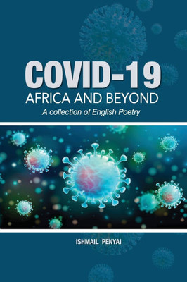 COVID-19 : Africa and Beyond : a Collection of English Poetry
