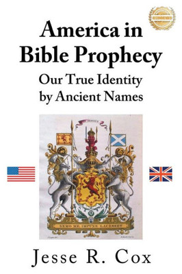 America in Bible Prophecy : Our True Identity by Ancient Names