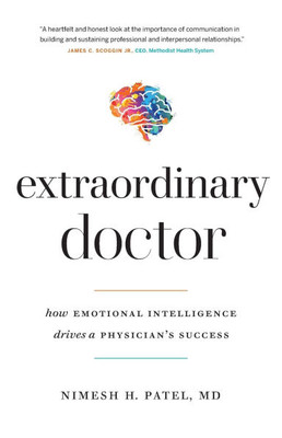 Extraordinary Doctor : How Emotional Intelligence Drives a Physician's Success