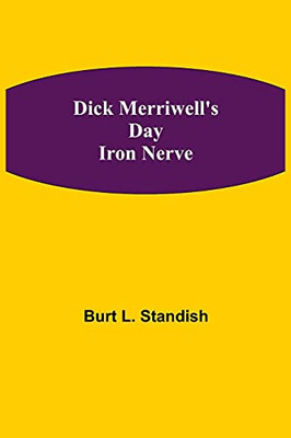 Dick Merriwell'S Day Iron Nerve
