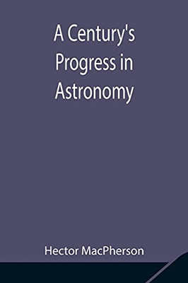 A Century'S Progress In Astronomy