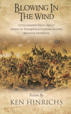 Blowing in the Wind : Little Known Facts About Alexis De Tocqueville's Lesser Known Brother Hippolyte