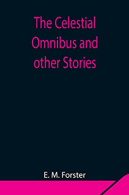 The Celestial Omnibus And Other Stories