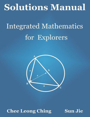 Solutions Manual : Integrated Mathematics for Explorers
