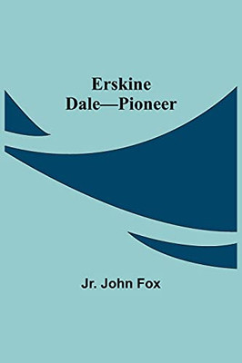 Erskine Dale-Pioneer