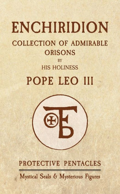 Enchiridion of Pope Leo III : Protective Pentacles, Mystical Seals & Mysterious Figures
