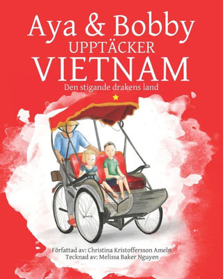 Aya Och Bobby Upptäcker Vietnam: Den stigande drakens land