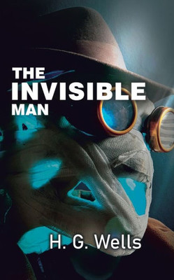 The Invisible Man : The Experiment Gone Wrong