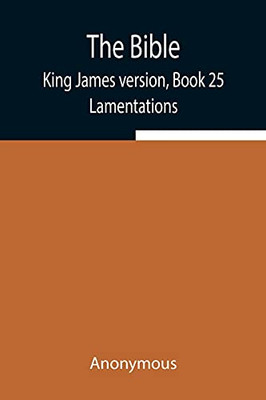 The Bible, King James Version, Book 25; Lamentations