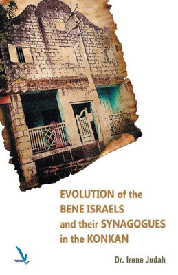 Evolution of the Bene Israels and Their Synagogues in the Konkan