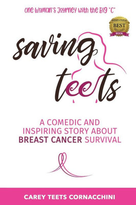 Saving Teets : A Comedic and Inspiring Story About Breast Cancer Survival