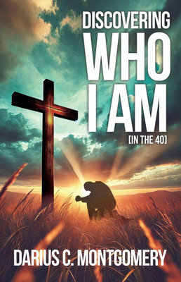 Discovering Who I Am : In the 40