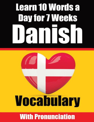 Danish Vocabulary Builder: Learn 10 Danish Words a Day for 7 Weeks | The Daily Danish Challenge : A Comprehensive Guide for Children and Beginners to Learn Danish | Learn Danish Language