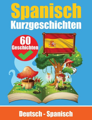 Kurzgeschichten auf Spanisch | Spanisch und Deutsch Nebeneinander | Für Kinder geeignet : Lernen Sie die spanische Sprache | Zweisprachige Kurzgeschichten - Deutsch und Spanisch