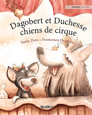 Dagobert Et Duchesse, Chiens De Cirque: French Edition Of "Circus Dogs Roscoe And Rolly"