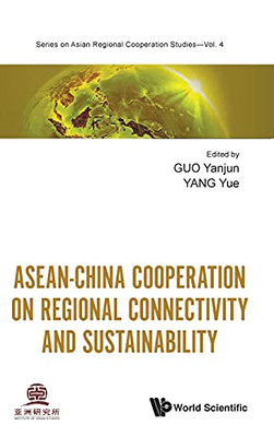 Asean-China Cooperation On Regional Connectivity And Sustainability (Asian Regional Cooperation Studies)