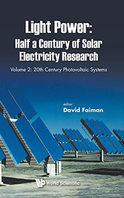 Light Power: Half A Century Of Solar Electricity Research - Volume 2: 20Th Century Photovoltaic Systems