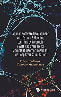 Applied Software Development With Python & Machine Learning By Wearable & Wireless Systems For Movement Disorder Treatment Via Deep Brain Stimulation