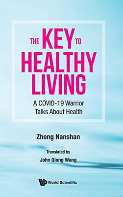 Key To Healthy Living, The: A Covid-19 Warrior Talks About Health (Hardcover)