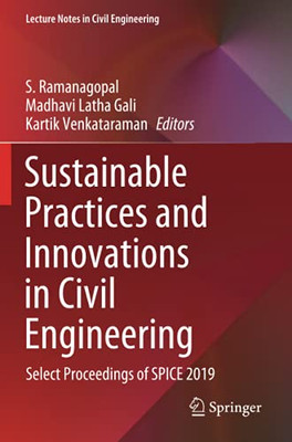 Sustainable Practices And Innovations In Civil Engineering: Select Proceedings Of Spice 2019 (Lecture Notes In Civil Engineering)