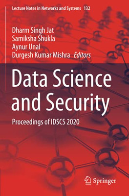 Data Science And Security: Proceedings Of Idscs 2020 (Lecture Notes In Networks And Systems)