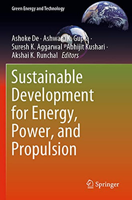 Sustainable Development For Energy, Power, And Propulsion (Green Energy And Technology)