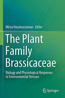 The Plant Family Brassicaceae: Biology And Physiological Responses To Environmental Stresses