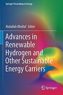 Advances In Renewable Hydrogen And Other Sustainable Energy Carriers (Springer Proceedings In Energy)
