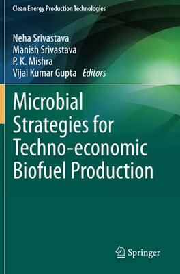 Microbial Strategies For Techno-Economic Biofuel Production (Clean Energy Production Technologies)