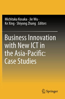 Business Innovation With New Ict In The Asia-Pacific: Case Studies