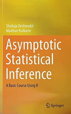Asymptotic Statistical Inference: A Basic Course Using R