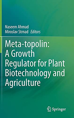 Meta-Topolin: A Growth Regulator For Plant Biotechnology And Agriculture