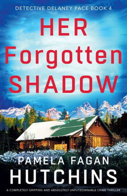 Her Forgotten Shadow : A Completely Gripping and Absolutely Unputdownable Crime Thriller