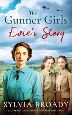 The Gunner Girls : A Gripping and Emotional Wartime Saga