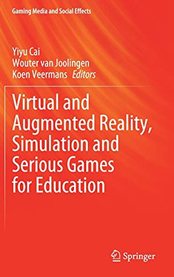 Virtual And Augmented Reality, Simulation And Serious Games For Education (Gaming Media And Social Effects)