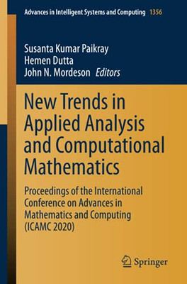 New Trends In Applied Analysis And Computational Mathematics: Proceedings Of The International Conference On Advances In Mathematics And Computing ... In Intelligent Systems And Computing)