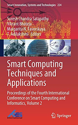 Smart Computing Techniques And Applications: Proceedings Of The Fourth International Conference On Smart Computing And Informatics, Volume 2 (Smart Innovation, Systems And Technologies, 224)