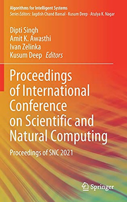 Proceedings Of International Conference On Scientific And Natural Computing: Proceedings Of Snc 2021 (Algorithms For Intelligent Systems)